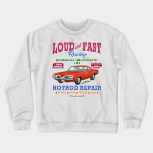 Loud & Fast Racing Hot Rod Repair Muscle Car Novelty Gift Crewneck Sweatshirt